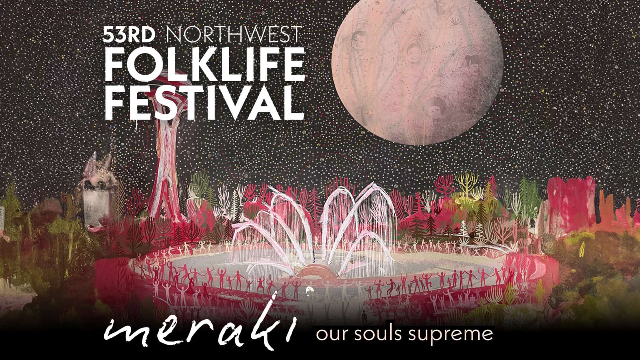 Promotional poster for the 53rd Northwest Folklife Festival featuring an abstract landscape with a fountain, large moon, and text "meraki our souls supreme.