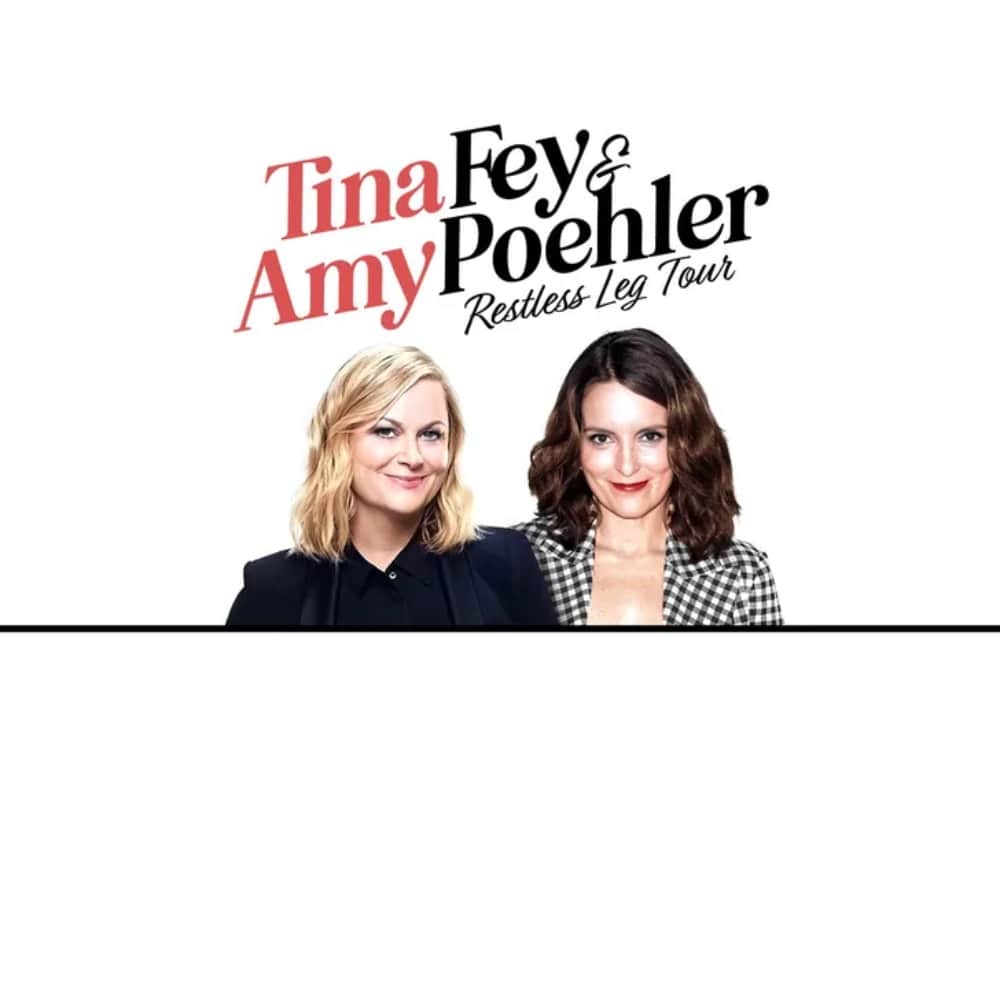 Two women smiling below the text "Tina Fey & Amy Poehler Restless Leg Tour, April 11-17 Must List.