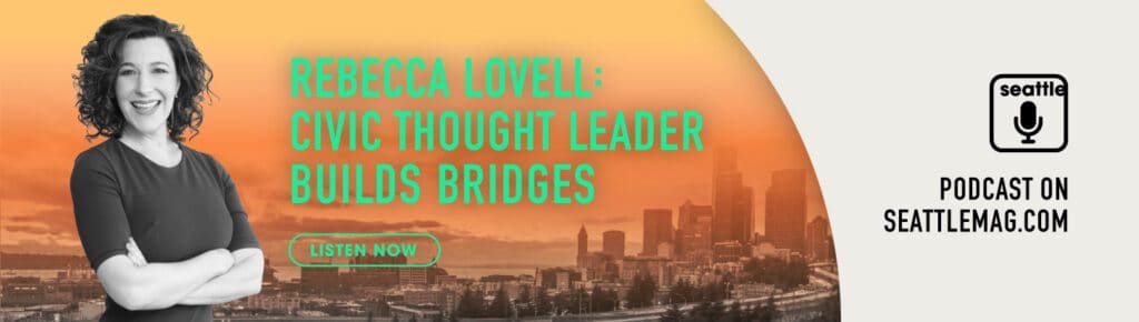 Promotional banner featuring Rebecca Lovell, a civic thought leader and uncommon thinker, inviting listeners to a podcast on SeattleMag.